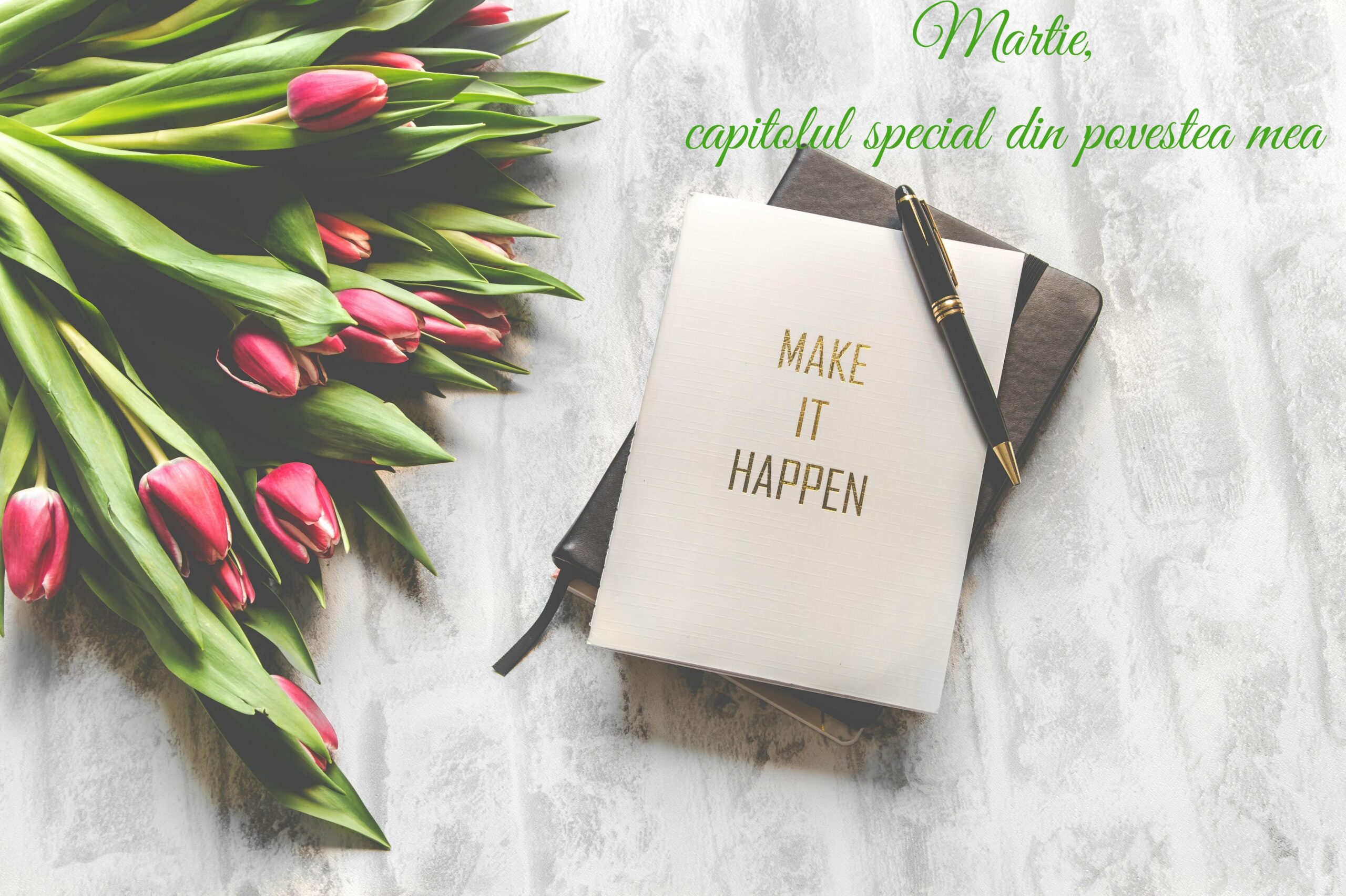 Martie capitolul special din povestea mea scaled Martie, capitolul special din povestea mea